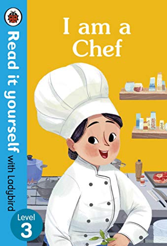 I Am A Chef. Read It Yourself - Level 3 (Read It Yourself With Ladybird, Level 3)