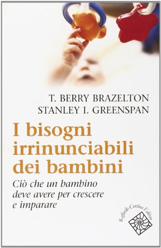 I bisogni irrinunciabili dei bambini. Ciò che un bambino deve avere per crescere e imparare