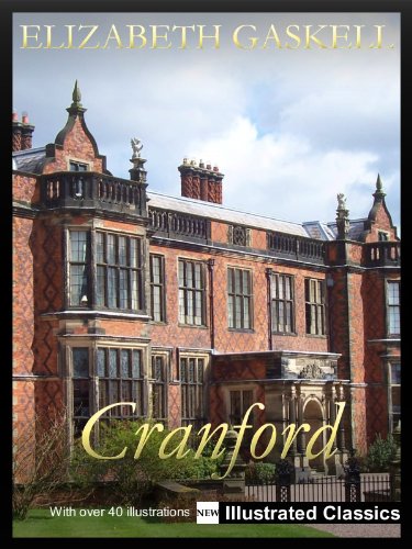 ¤ ¤ ¤ ILLUSTRATED ¤ ¤ ¤ Cranford, by Elizabeth Gaskell - NEW Illustrated Classics 2011 Edition (FULLY OPTIMIZED FOR KINDLE) (English Edition)