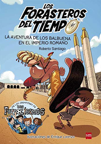 La aventura de los Balbuena en el Imperio romano (Los Forasteros del Tiempo nº 3)