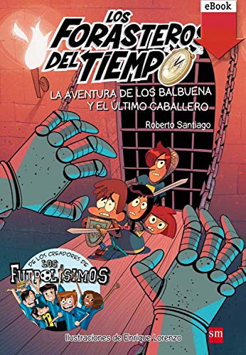 La aventura de los Balbuena y el último caballero (Los Forasteros del Tiempo nº 2)