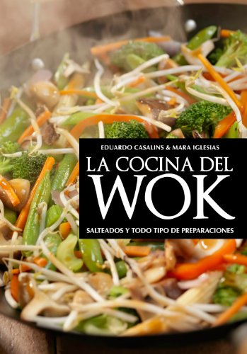 La cocina del wok: Salteado y todo tipo de preparaciones