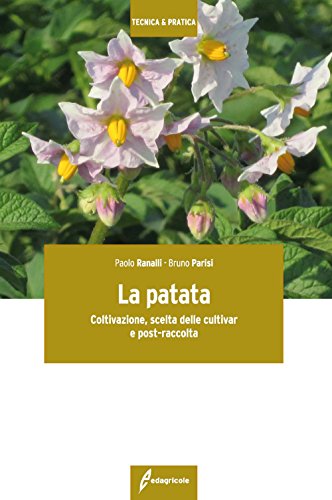 La patata. Coltivazione, scelta delle cultivar e post-raccolta (Tecnica & pratica)