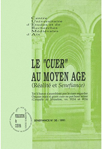 Le « cuer » au Moyen Âge: Réalité et Senefiance (Sénéfiance) (French Edition)