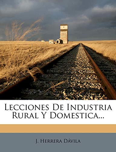 Lecciones De Industria Rural Y Domestica...