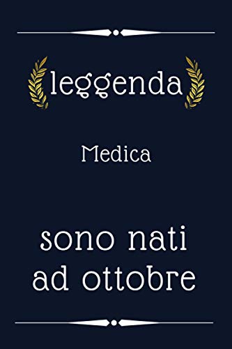 leggenda Medica sono nati ad ottobre: regalo di compleanno, regalo di compleanno del medico nato a ottobre, 110 pagine (6 x 9) pollici, simpatico quaderno a righe per medico, idea regalo per medico