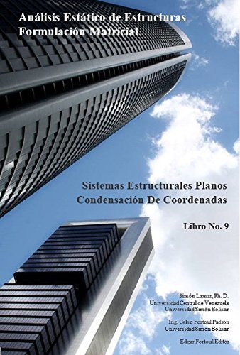 Libro No. 9 - Condensación De Coordenadas (Análisis Estático de Estructuras Formulación Matricial)