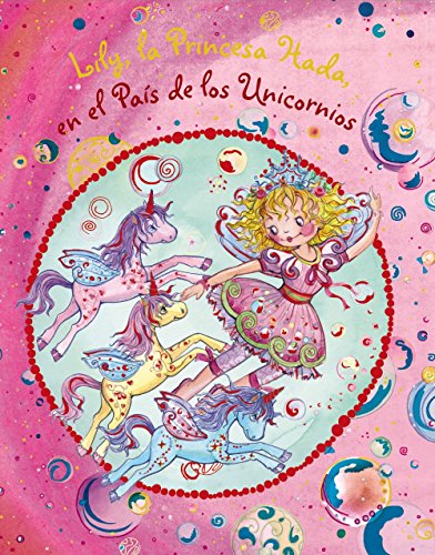 Lily, la Princesa Hada, en el País de los Unicornios (Castellano - A Partir De 3 Años - Personajes - Lily, La Princesa Hada)