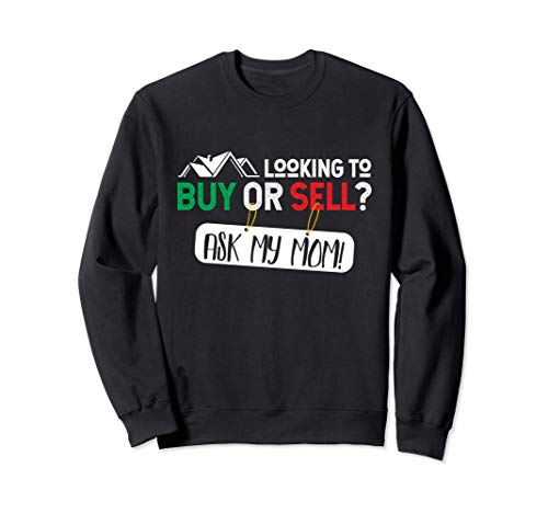 Looking To Buy Or Sell Ask My Mom - Real Estate Realtor Gift Sudadera