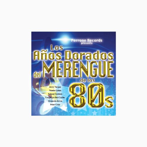 Los Anos Dorados De Merengue De Los 80'S