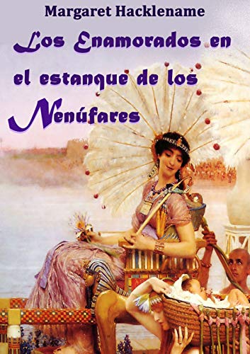 LOS ENAMORADOS EN EL ESTANQUE DE LOS NENÚFARES (SAGA DEL ANTIGUO EGIPTO nº 2)