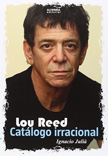 Lou Reed. Catálogo Irracional (MUSICA)