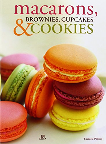 Macarons, Brownies, Cupcakes & Cookies: Bocaditos de Pasión (Nueva Gastronomía)