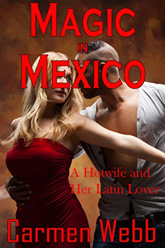 Magic in Mexico: A Hotwife and Her Latin Lover (The Hot Wife Club Book 9) (English Edition)