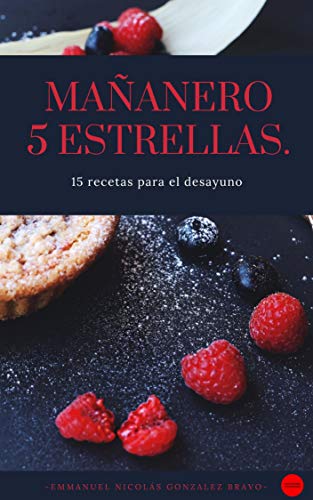 Mañanero 5 estrellas: 15 recetas de desayuno