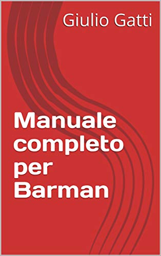 Manuale completo per Barman (Italian Edition)