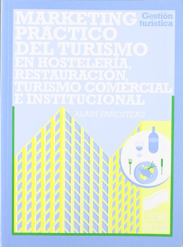 Marketing práctico del turismo: en hostelería, restauración, turismo comercial e institucional: 20 (Gestión turística)