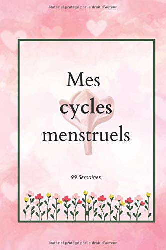 Mes cycles menstruels: Carnet menstruel | Cycle de menstruation |  Suivi et calendrier menstruations pour femme et adolescente | 15 cm x 22 cm | 100 pages