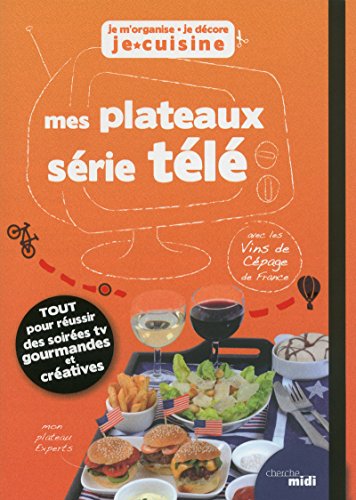 Mes plateaux série télé (Je m'organise, je décore, je cuisine)