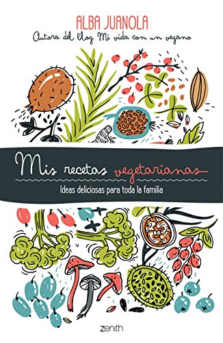 Mis recetas vegetarianas: Ideas deliciosas para toda la familia (Salud y Bienestar)