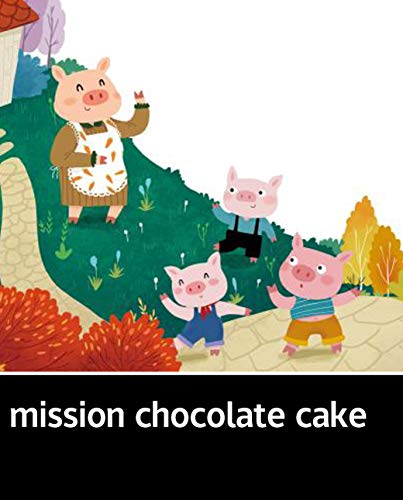 mission chocolate cake: kids books ages 3-5 (English Edition)