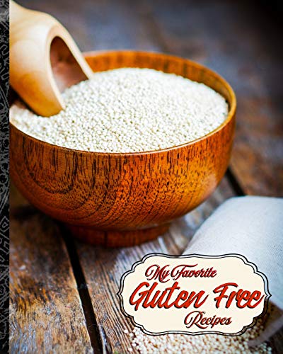 My Favorite Gluten Free Recipes: A Collection of My Best Celiac-Safe Recipes