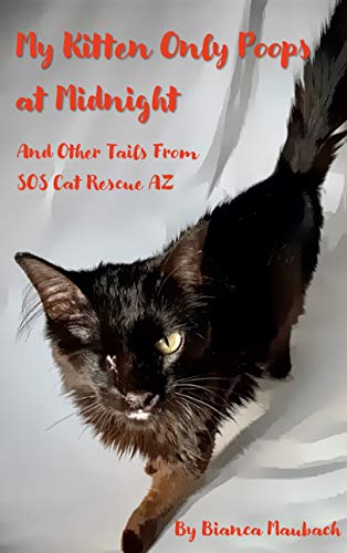 My Kitten Only Poops at Midnight: And Other Tails from SOS Cat Rescue AZ (English Edition)