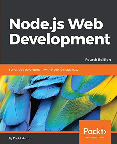 Node.js Web Development: Server-side development with Node 10 made easy, 4th Edition