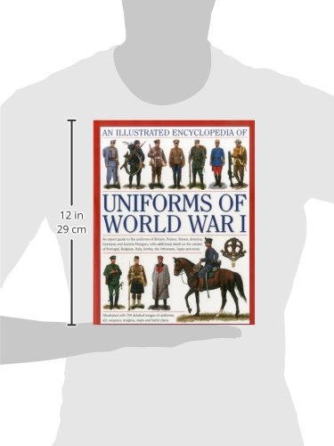 North, J: Illustrated Encyclopedia of Uniforms of World War: An Expert Guide to the Uniforms of Britain, France, Russia, America, Germany and ... Italy, Serbia, the Ottomans, Japan and More