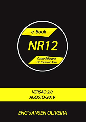 NR12 Como Adequar do Início ao Fim: Aprenda o Processo de Adequar Máquinas e Equipamentos à Norma Regulamentadora de Segurança NR12 (E-book NR12 Livro 1) (Portuguese Edition)