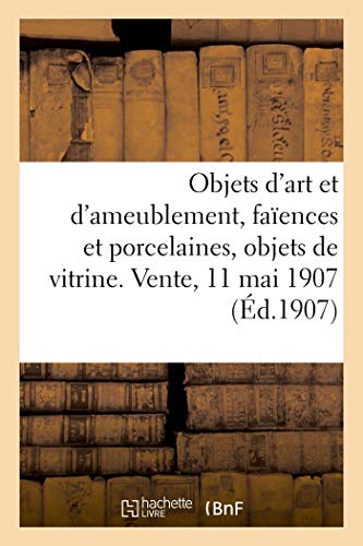 Objets d'art et d'ameublement, faïences et porcelaines, objets de vitrine, jades, tapisseries: livres anciens. Vente, 11 mai 1907 (Littérature)