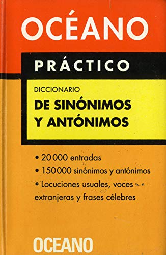 Océano Práctico Diccionario de Sinónimos y antónimos: Extenso repertorio de sinónimos y antónimos, equivalencias e ideas afines (Diccionarios)