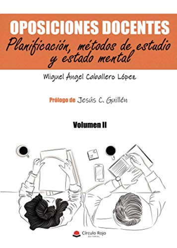 Oposiciones docentes. Volumen II. Planificación, métodos de estudio y estado mental: Volumen II. Planificación, métodos de estudio y estado mental