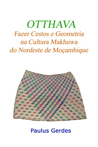 OTTHAVA: Fazer Cestos E Geometria Na Cultura Makhuwa Do Nordeste De Mocambique