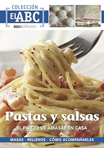 PASTAS Y SALSAS: EL PLACER DE AMASAR EN CASA: masa - rellenos - cómo acompañarlas