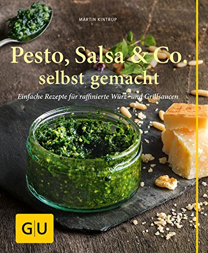 Pesto, Salsa & Co. selbst gemacht: Einfache Rezepte für Würz- und Grillsaucen (GU einfach clever selbst gemacht) (German Edition)