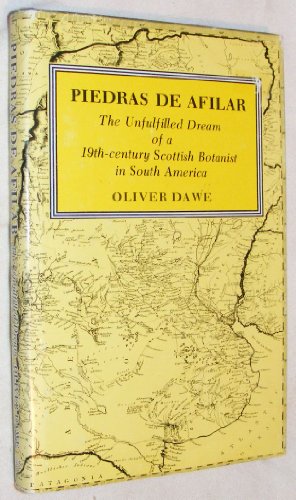 Piedras de Afilar: The Unfulfilled Dream of a 19th Century Scottish Botanist in South America