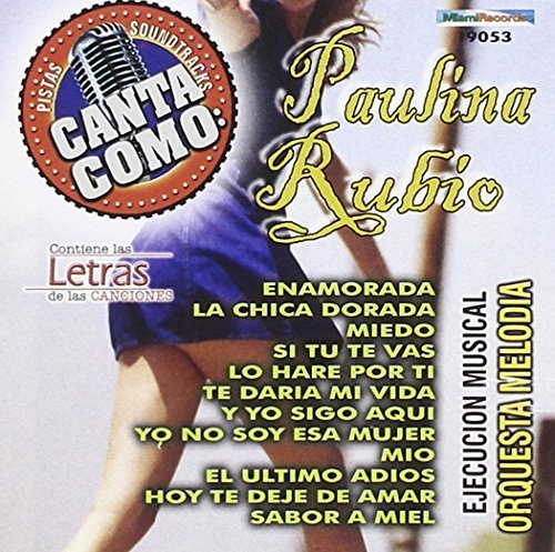 Pistas: Canta Como Paulina Rubio by Orquesta Melodia (2013-05-03)