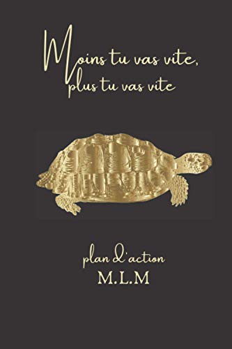 plan d'action MLM tortue OR. plus tu vas vite moins tu vas vite.: Suivi et actions journalières MLM, marketing de réseau et vente directe