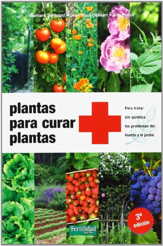 Plantas para curar plantas: Para tratar sin química los problemas del huerto y el jardín: 5 (Guías para la Fertilidad de la Tierra)