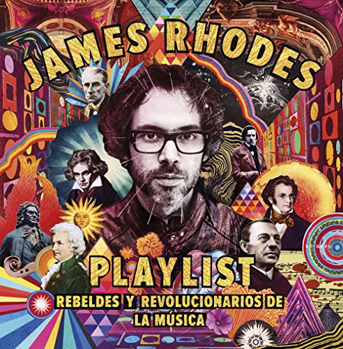 Playlist. Rebeldes y revolucionarios de la música: La playlist de James Rhodes (Crossbooks)