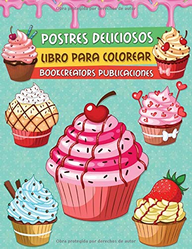 Postres Deliciosos: Libro Para Colorear Postres Para Niños (Panqueques, Pastelitos, Tartas, Helados, Frutas y Más)