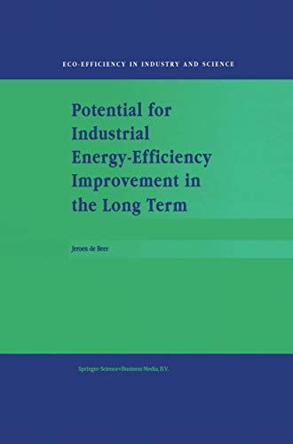 Potential for Industrial Energy-Efficiency Improvement in the Long Term (Eco-Efficiency in Industry and Science Book 5) (English Edition)