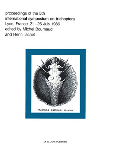 Proceedings of the Fifth International Symposium on Trichoptera: Lyon, France 21–26 July 1986 (Series Entomologica)