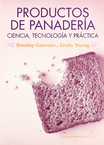 Productos de panadería: ciencia, tecnología y práctica