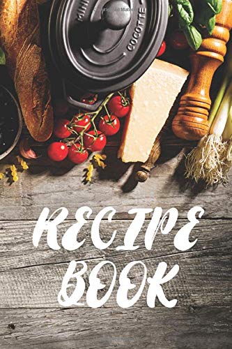 Recipe Book With Pasta Ingredient on Wood Table Cover Design: Journal Notebook Novelty Cookbook ~ Diary for Cook Chef and Cooking Lover , Blank Recipe Template to Write In Manu Idea