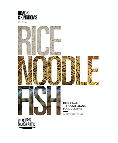 Rice, Noodle, Fish: Deep Travels Through Japan's Food Culture (English Edition)