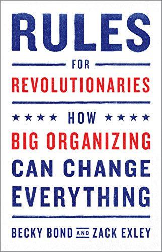 Rules for Revolutionaries: How Big Organizing Can Change Everything (English Edition)