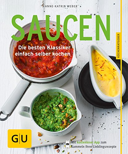 Saucen: Die besten Klassiker einfach selber kochen (GU KüchenRatgeber) (German Edition)