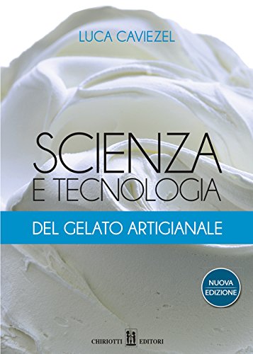 Scienza e tecnologia del gelato artigianale: 2016 (Italian Edition)